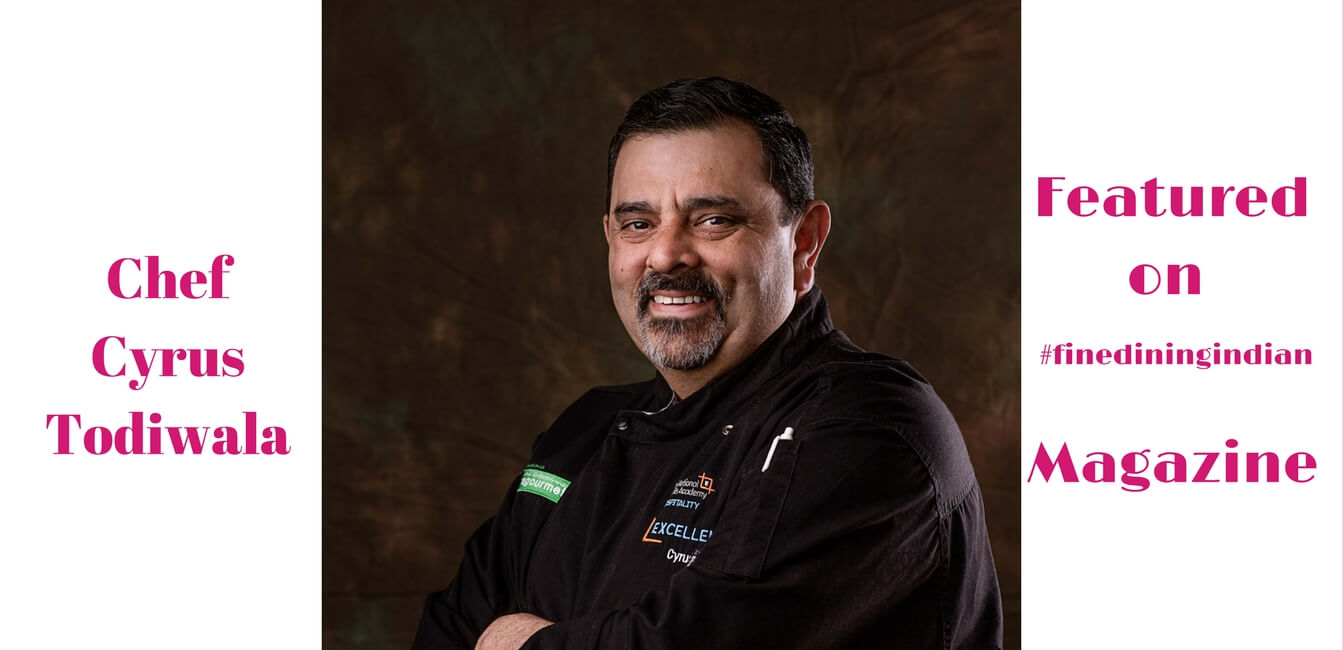 Chef cyrus Todiwala on Fine dining Indian Magazine