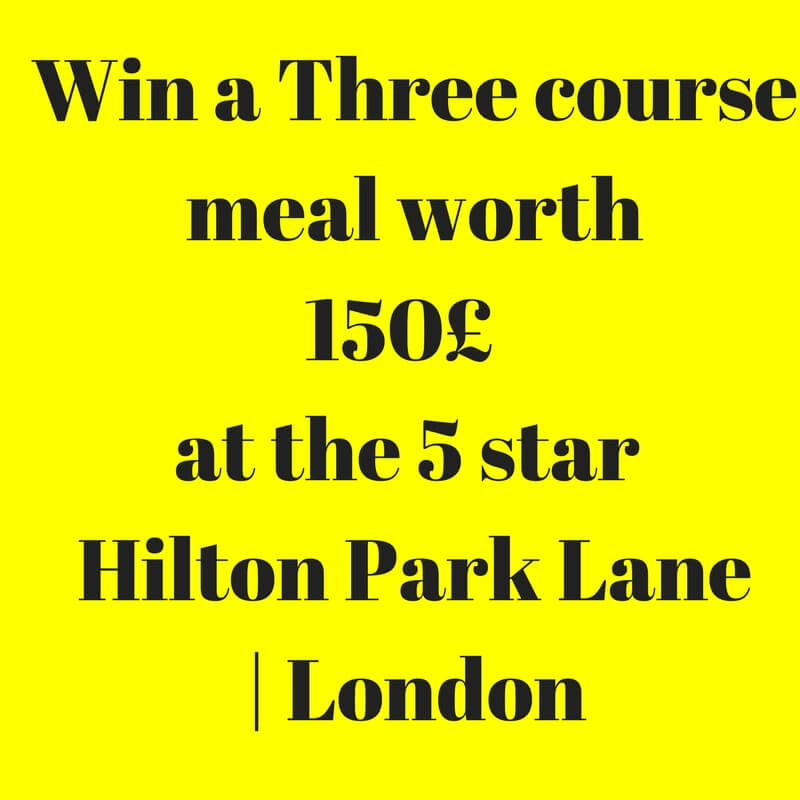 Win Three course Dinner Hilton London Park lane Fine dining Indian Magazine