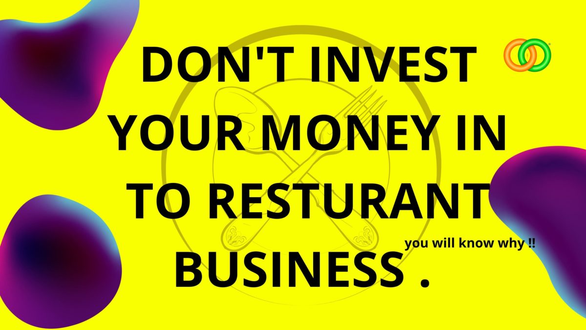 Do not Invest Your Money in to Restaurant Business